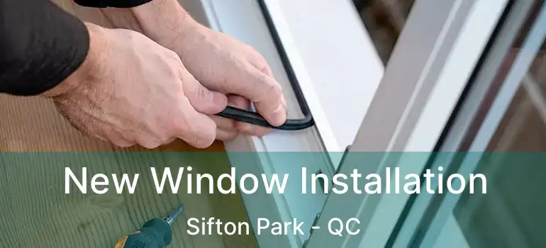  New Window Installation Sifton Park - QC