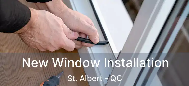  New Window Installation St. Albert - QC