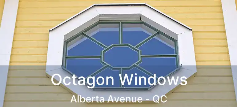  Octagon Windows Alberta Avenue - QC