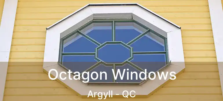  Octagon Windows Argyll - QC