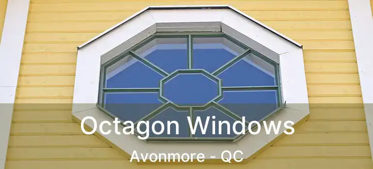  Octagon Windows Avonmore - QC