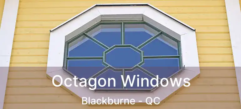  Octagon Windows Blackburne - QC