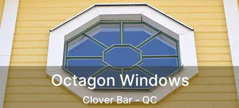  Octagon Windows Clover Bar - QC