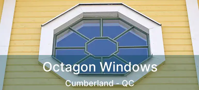  Octagon Windows Cumberland - QC