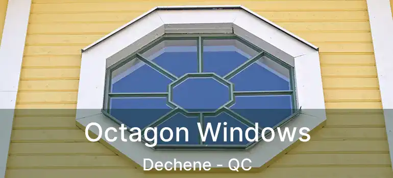  Octagon Windows Dechene - QC