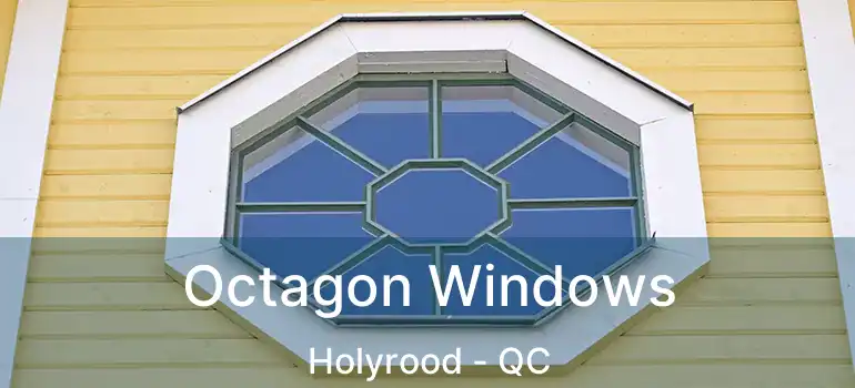  Octagon Windows Holyrood - QC