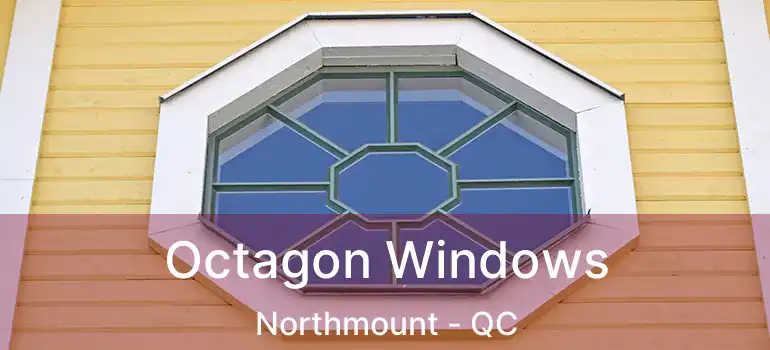  Octagon Windows Northmount - QC