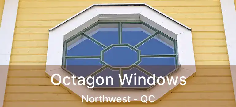  Octagon Windows Northwest - QC