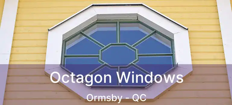  Octagon Windows Ormsby - QC