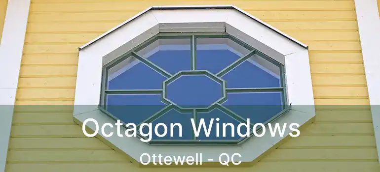  Octagon Windows Ottewell - QC