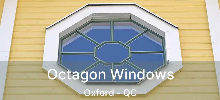  Octagon Windows Oxford - QC
