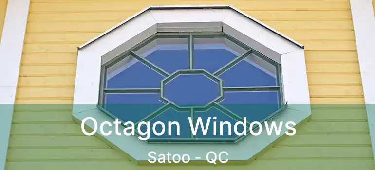  Octagon Windows Satoo - QC
