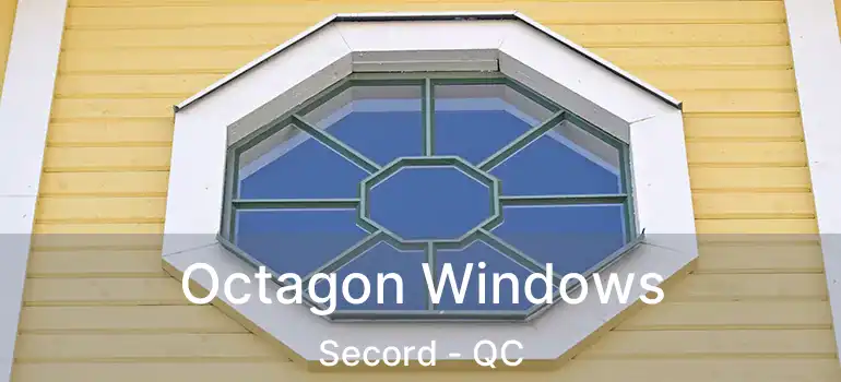  Octagon Windows Secord - QC