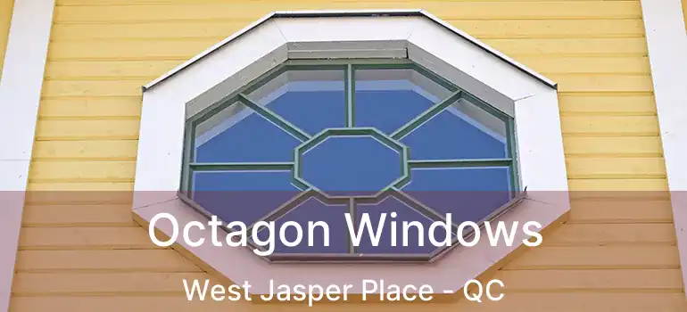 Octagon Windows West Jasper Place - QC