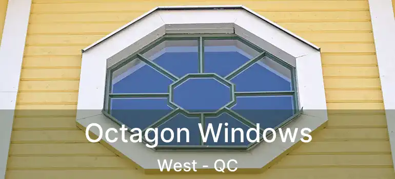  Octagon Windows West - QC