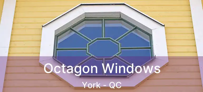  Octagon Windows York - QC