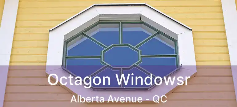  Octagon Windowsr Alberta Avenue - QC