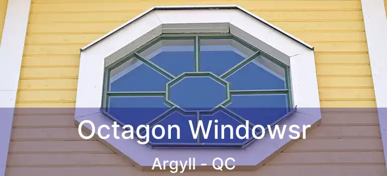  Octagon Windowsr Argyll - QC