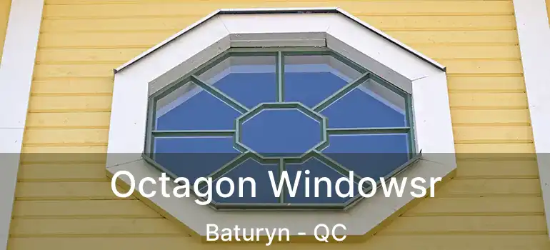  Octagon Windowsr Baturyn - QC