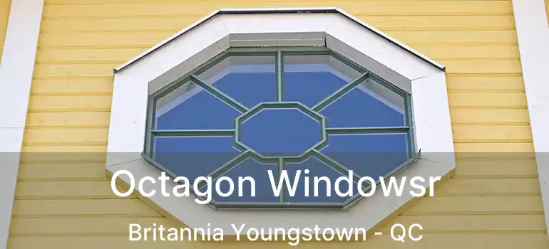  Octagon Windowsr Britannia Youngstown - QC