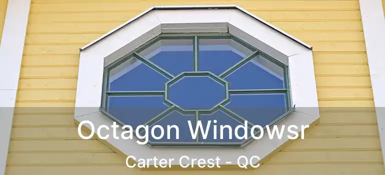  Octagon Windowsr Carter Crest - QC