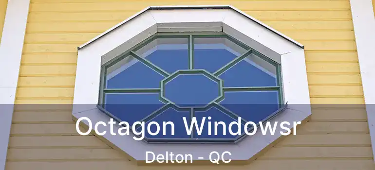  Octagon Windowsr Delton - QC