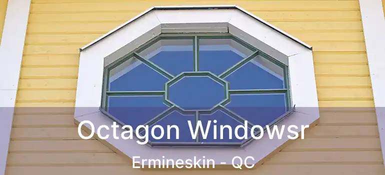  Octagon Windowsr Ermineskin - QC