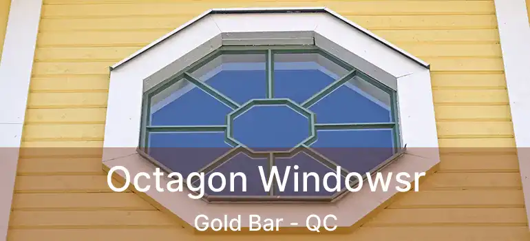  Octagon Windowsr Gold Bar - QC