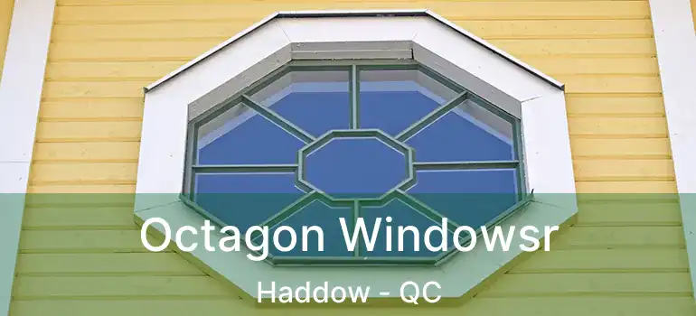  Octagon Windowsr Haddow - QC