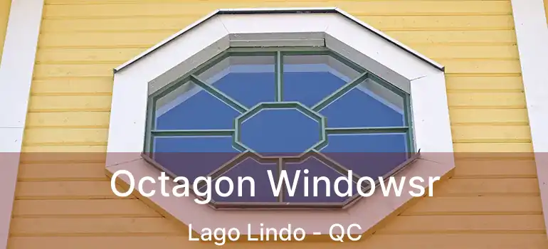  Octagon Windowsr Lago Lindo - QC