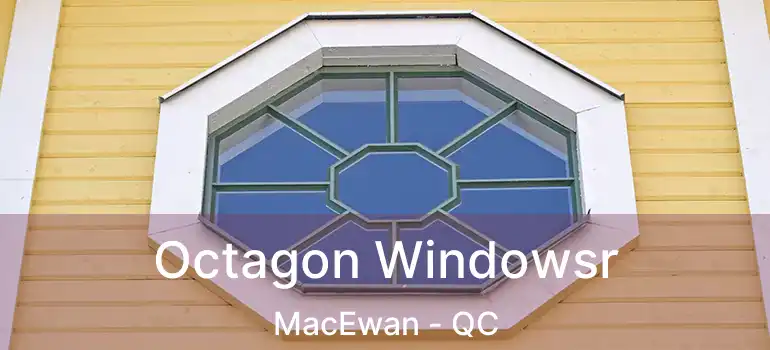 Octagon Windowsr MacEwan - QC