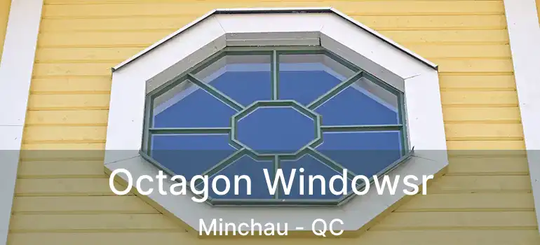  Octagon Windowsr Minchau - QC