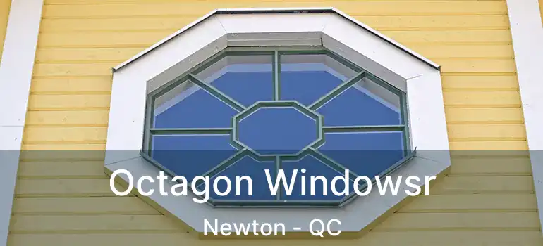  Octagon Windowsr Newton - QC