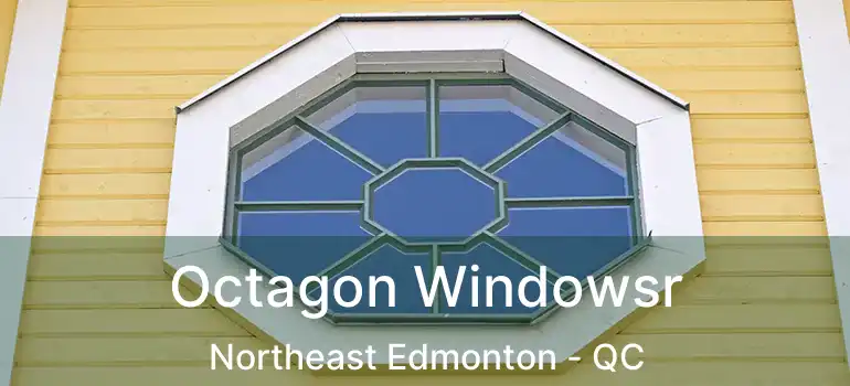  Octagon Windowsr Northeast Edmonton - QC