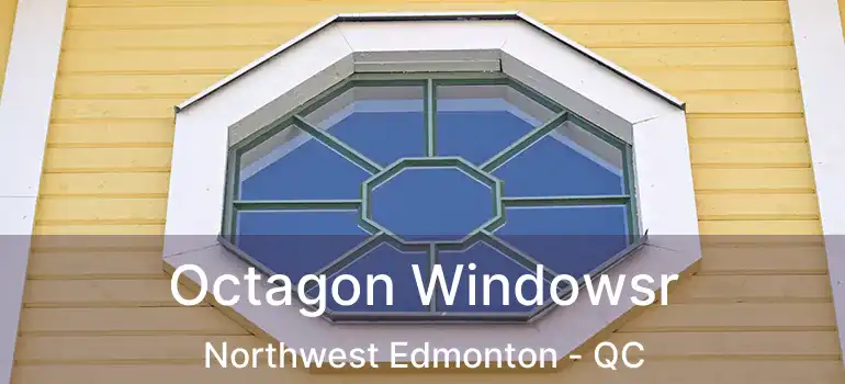  Octagon Windowsr Northwest Edmonton - QC