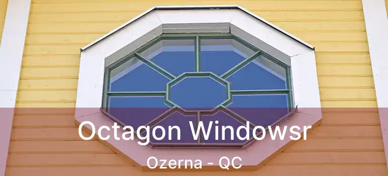  Octagon Windowsr Ozerna - QC