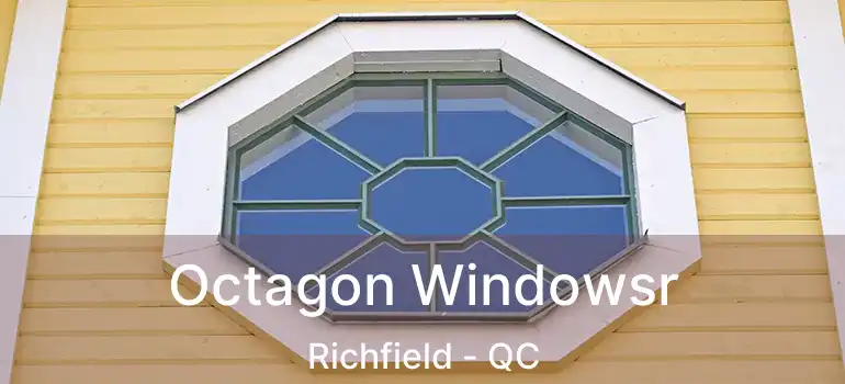 Octagon Windowsr Richfield - QC