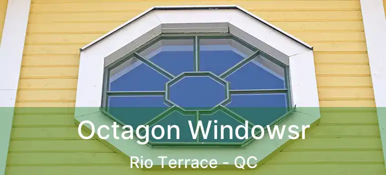  Octagon Windowsr Rio Terrace - QC