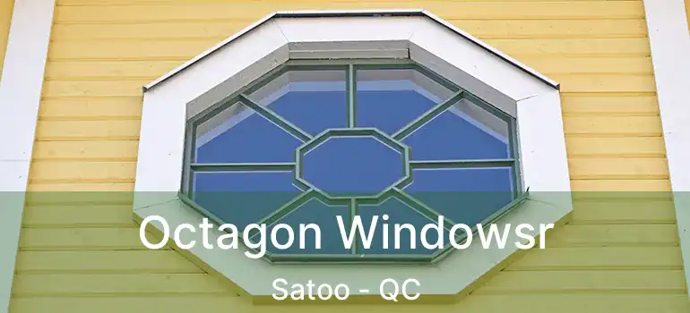  Octagon Windowsr Satoo - QC