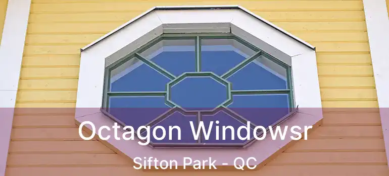  Octagon Windowsr Sifton Park - QC