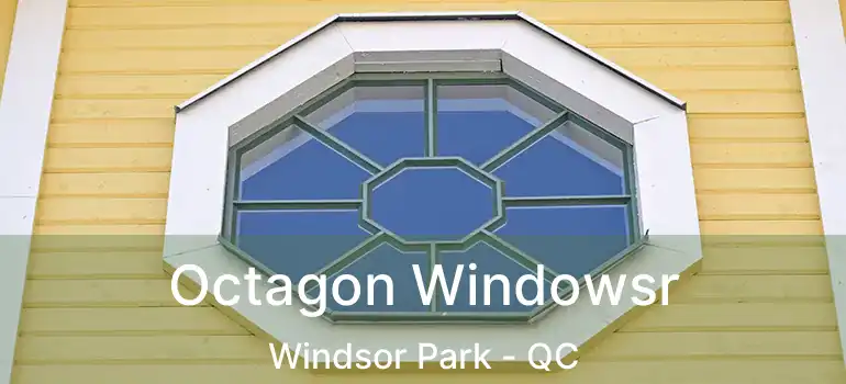  Octagon Windowsr Windsor Park - QC
