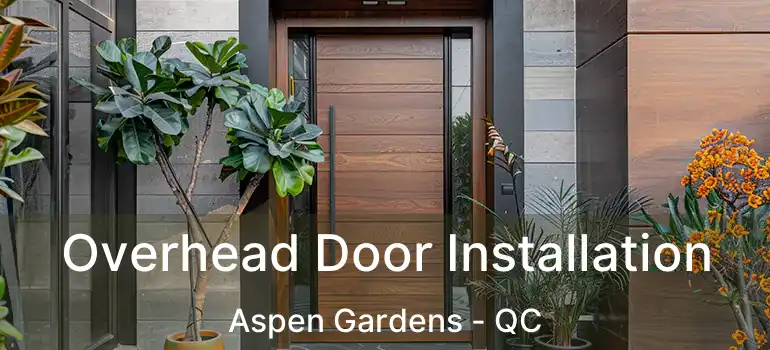  Overhead Door Installation Aspen Gardens - QC