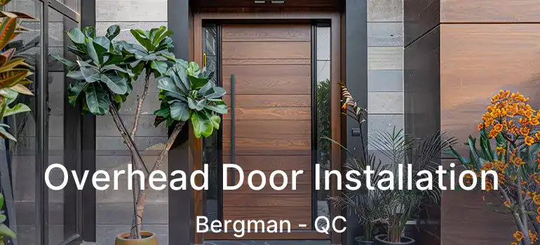  Overhead Door Installation Bergman - QC