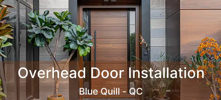 Overhead Door Installation Blue Quill - QC