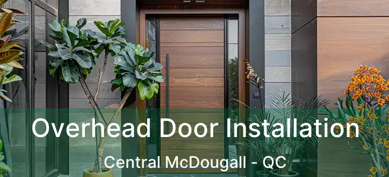  Overhead Door Installation Central McDougall - QC