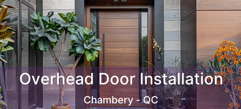  Overhead Door Installation Chambery - QC