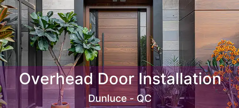  Overhead Door Installation Dunluce - QC