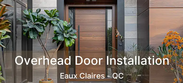  Overhead Door Installation Eaux Claires - QC
