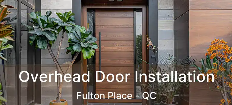  Overhead Door Installation Fulton Place - QC