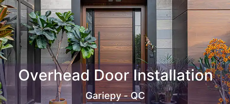  Overhead Door Installation Gariepy - QC